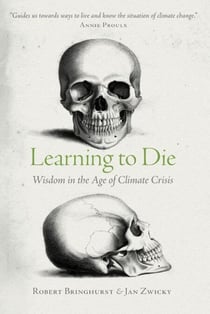 Learning to Die - Wisdom in the Age of Climate Crisis