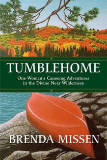 Tumblehome - One Woman’s Canoeing Adventures in the Divine Near-Wilderness