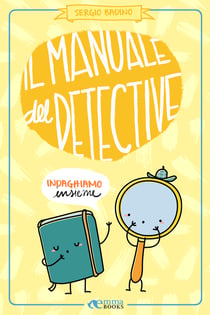 Il manuale del detective - Indaghiamo insieme