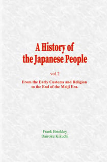A History of the Japanese People (Vol.2) - From the Early Customs and Religion, to the End of the Meiji Era