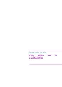 Cinq leçons sur la psychanalyse (édition intégrale) - Le premier ouvrage de Sigmund Freud à avoir été traduit en français