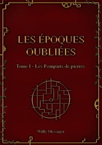Les Époques oubliées - Tome I - Les Remparts de pierres
