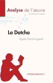 La Datcha d'Agnès Martin-Lugand (Analyse de l'œuvre) - Résumé complet et analyse détaillée de l'oeuvre