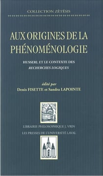 Aux origines de la phénomenologie - Husserl et le contexte des recherches logiques