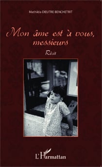 Mon âme est à vous, messieurs - Récit