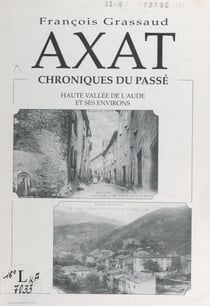 Axat, chroniques du passé - Haute vallée de l'Aude et ses environs