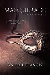 Masquerade Part 12 - Masquerade, #12
