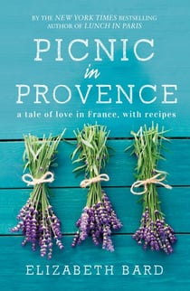 Picnic in Provence - A Tale of Love in France, with Recipes