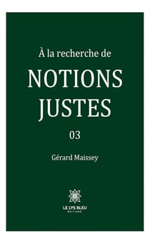 À la recherche de notions justes - Tome 3