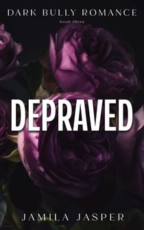 Depraved: Dark Bully Romance - The Crispin & Amina Series, #3