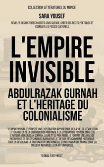 L'Empire invisible: Abdulrazak Gurnah et l'héritage du colonialisme - Littératures du monde