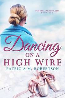 Dancing on a High Wire - Dancing through Life, #1