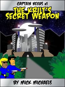 The Krilt's Secret Weapon: Captain Nexus #01