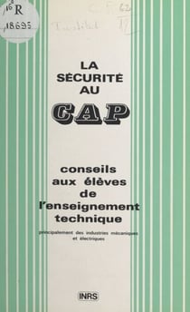 La sécurité au CAP - Conseils aux élèves de l'enseignement technique, principalement des industries mécaniques et électriques