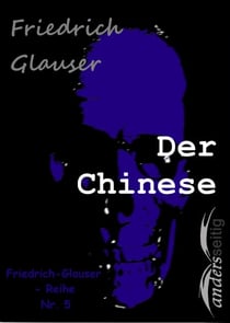 Der Chinese - Friedrich-Glauser-Reihe Nr. 5