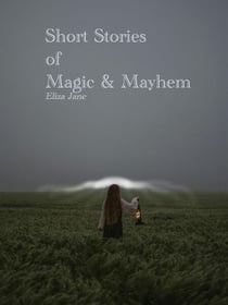 Short Stories of Magic and Mayhem