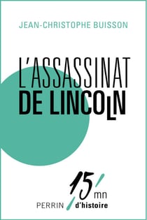 L'assassinat de Lincoln - 15mn d'Histoire