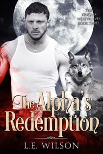 The Alpha's Redemption - The Kincaid Werewolves, #3