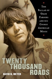 Twenty Thousand Roads - The Ballad of Gram Parsons and His Cosmic American Music