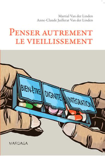 Penser autrement le vieillissement - Pour une approche humaniste du vieillissement cérébral