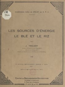 Les sources d'énergie : le blé et le riz - Conférences faites en 1946-47 au C.F.J.