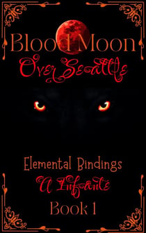 Blood Moon Over Seattle Elemental Bindings - Blood Moon Howlers; Pack Coalition, #1