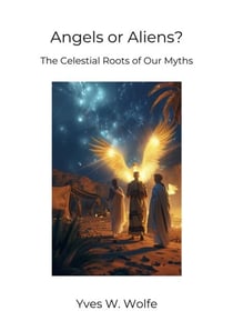 Angels or Aliens? - The Celestial Roots of Our Myths