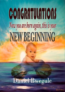 CONGRATULATIONS Now you are born again, this is your NEW BEGINNING