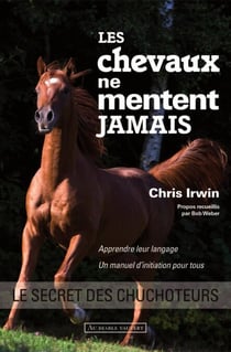 Les chevaux ne mentent jamais - Le secret des chuchoteurs
