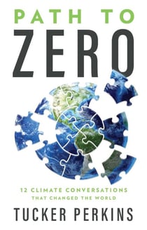 Path to Zero - 12 Climate Conversations That Changed the World