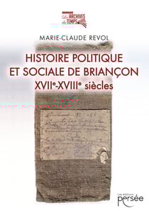 Histoire politique et sociale de Briançon XVII &amp; XVIII siècle