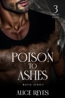 Poison to Ashes Mafia Series: 3 Books in One - Poison to Ashes, #0