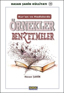 Kur’an-i Kerim ve Hadisi Seriflerde Örnekler ve Benzetmeler- (Hasan Sahin Külliyati -35)