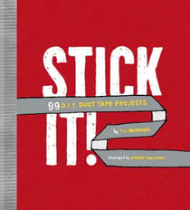 Stick It! - 99 DIY Duct Tape Projects