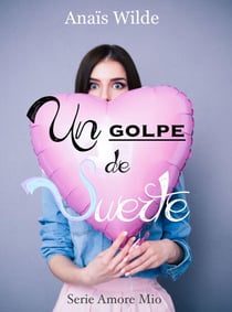 Un golpe de suerte - Trilogía Suerte y Amor, #1