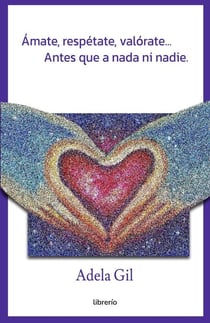 Ámate, respétate, valórate… Antes que a nada ni nadie.