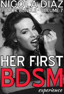 Her First BDSM Experience - 3 Short Stories - Volume 7 - Her First BDSM Experience, #7