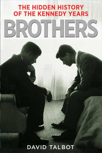 Brothers - The Hidden History of the Kennedy Years