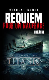 Requiem pour un naufrage - Le procès du Titanic