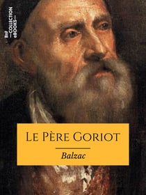 Le Père Goriot - Scènes de la vie privée
