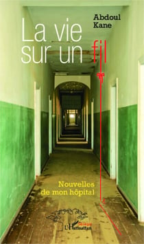 La vie sur un fil - Nouvelles de mon hôpital