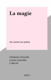 La magie - Un savoir en action