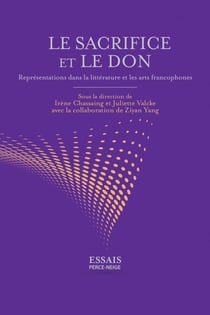 Le sacrifice et le don - représentations dans la littérature et les arts francophones