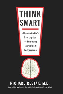 Think Smart - A Neuroscientist's Prescription for Improving Your Brain's Performance