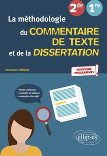 La méthodologie du commentaire de texte et de la dissertation. Français. 2de-1re