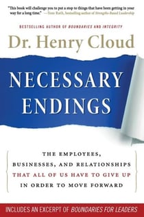 Necessary Endings - The Employees, Businesses, and Relationships That All of Us Have to Give Up in Order to Move Forward