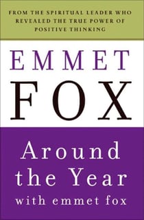 Around the Year with Emmet Fox - A Book of Daily Readings