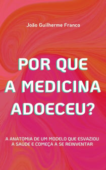 Por que a Medicina Adoeceu? - A Virada da Saúde, #1