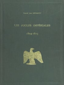 Les aigles impériales et le drapeau tricolore - 1804-1815