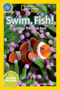 Swim, Fish! (National Geographic Kids Readers, Pre-Reader) - Explore the Coral Reef